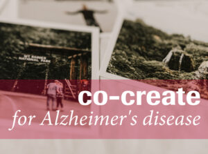 Co create for Alzhimer's disease
